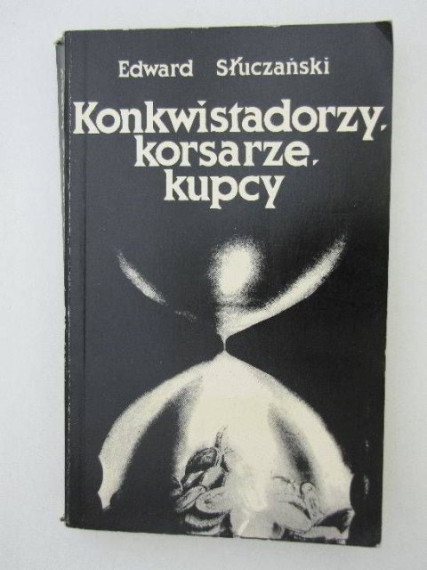 KONKWISTATORZY, KORSARZE, KUPCY