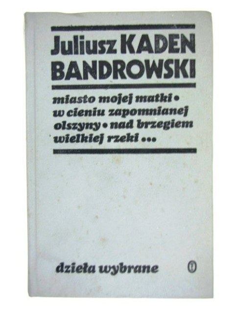 MIASTO MOJEJ MATKI W CIENIU ZAPOMNIANEJ OLSZYNY I INNE UTWORY