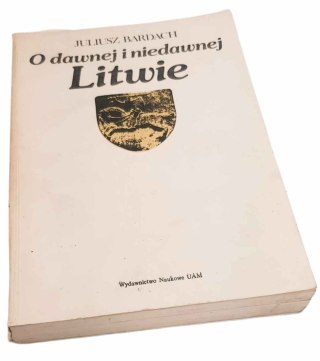 O DAWNEJ I NIEDAWNEJ LITWIE