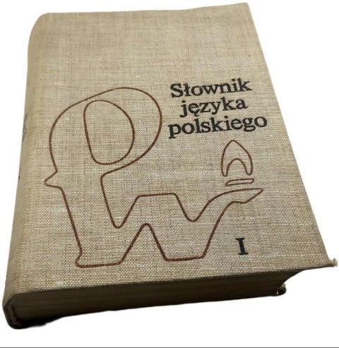 SŁOWNIK JĘZYKA POLSKIEGO Tom 1 A-K