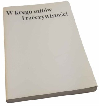 W KRĘGU MITÓW I RZECZYWISTOŚCI