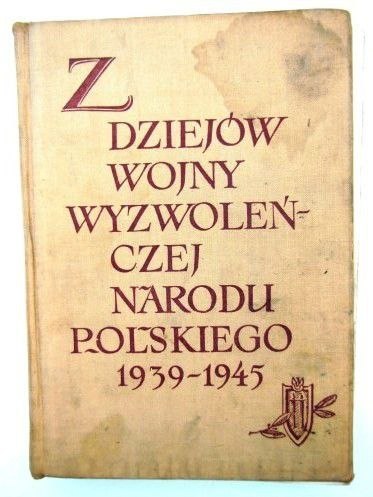 Z DZIEJÓW WYZWOLEŃCZYCH NARODU POLSKIEGO 1939-1945
