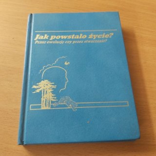 Jak powstało życie. Przez ewolucję czy przez stwarzanie.