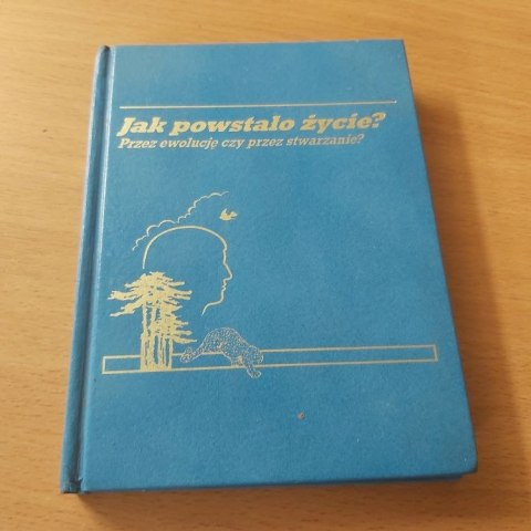 Jak powstało życie. Przez ewolucję czy przez stwarzanie.
