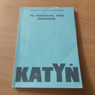KATYŃ Tło historyczne, fakty, dokumenty
