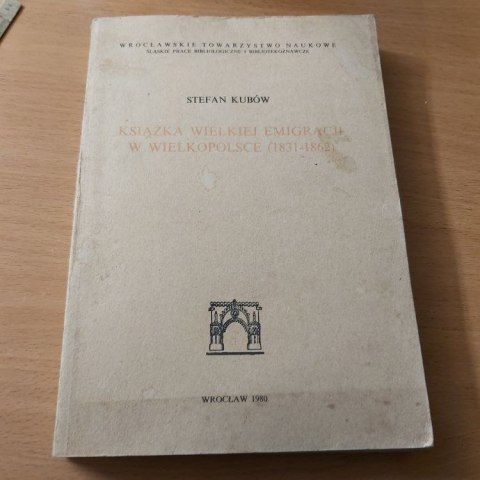 Książka wielkiej emigracji w Wielkopolsce 1831-1862