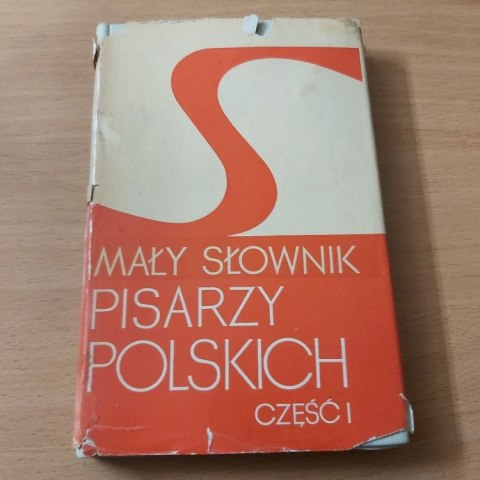 Mały słownik pisarzy Polskich część 1 Mały słownik pisarzy Polskich część 1