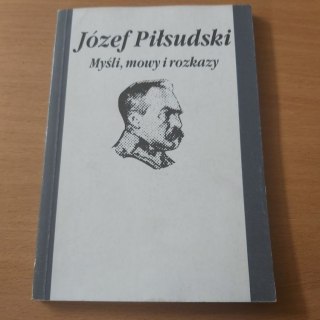 Myśli mowy i rozkazy Piłsudskiego