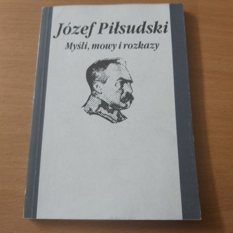Myśli mowy i rozkazy Piłsudskiego