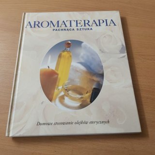 Aromaterapia Pachnąca Sztuka domowe stosowanie olejków