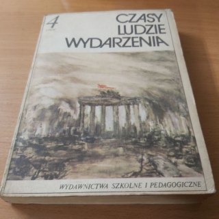 Czasy Ludzie Wydarzenia część 4 wyd. 1985 rok.