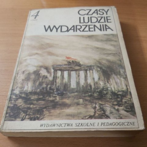 Czasy Ludzie Wydarzenia część 4 wyd. 1985 rok.