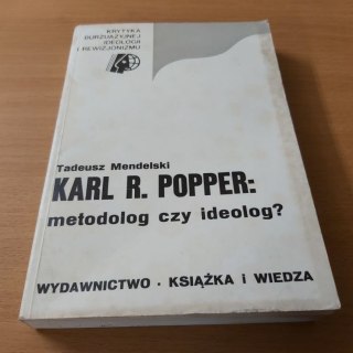 Karl R. Popper metodolog czy ideolog?