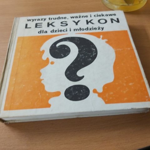 Leksykon dla dzieci i młodzieży wyrazy trudne, ważne i ciekawe