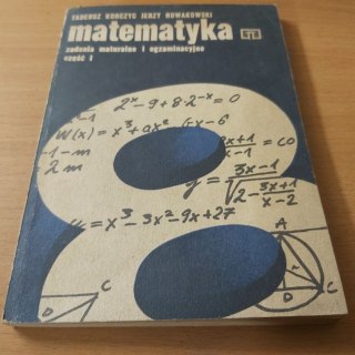 Matematyka zadania maturalne i egzaminacyjne część 1