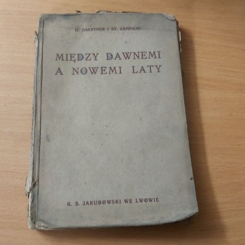 Między dawnemi A nowemi laty wyd 1933 rok