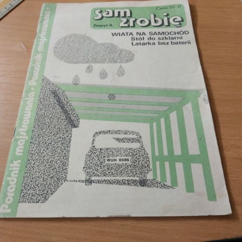 Sam Zrobię Wiata na samochód, Stół do szklarni, Latarka bez baterii. Sam Zrobię Wiata na samochód, Stół do szklarni, Latarka bez baterii.