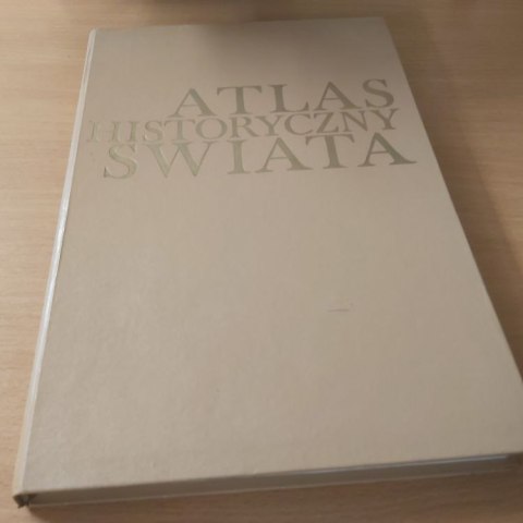 Atlas Historyczny Świata wyd. 1974 rok.