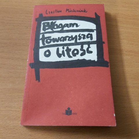 Błagam towarzysza o litość
