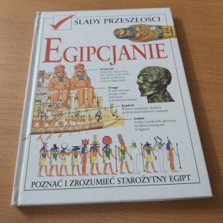 Egipcjanie Ślady przeszłości. Poznać i zrozumieć starożytny Egipt