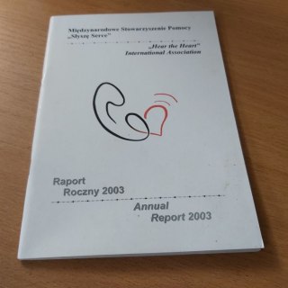 Międzynarodowe Stowarzyszenie Pomocy "Słyszę Serce" Raport roczny 2003 rok