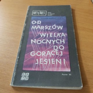 Od marszów wielkanocnych do gorącej jesieni.