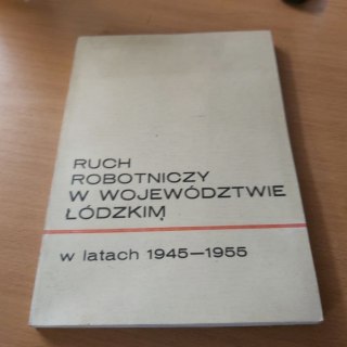 Ruch robotniczy w Województwie Łódzkim w latach 1945-1955