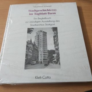 Stadtgeschichte im Tagblatt-Turm. Ein Begleitbuch zur standigen Ausstellung des Stadtarchivs Stuttgart