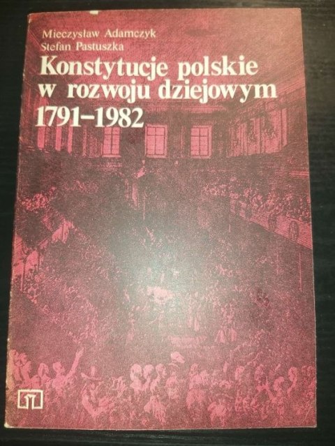 Konstytucje polskie w rozwoju dziejowym 1791-1982