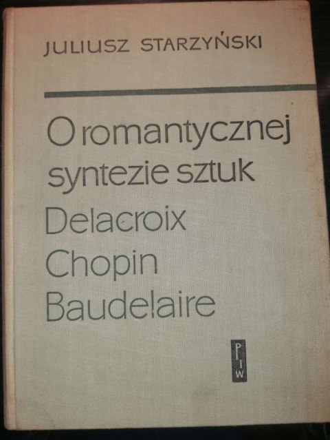 O romantycznej syntezie sztuk Delacroix Chopin Baudelaire