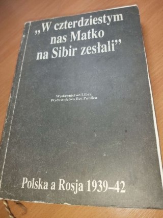W czterdziestym nas Matko na Sibir zesłali.