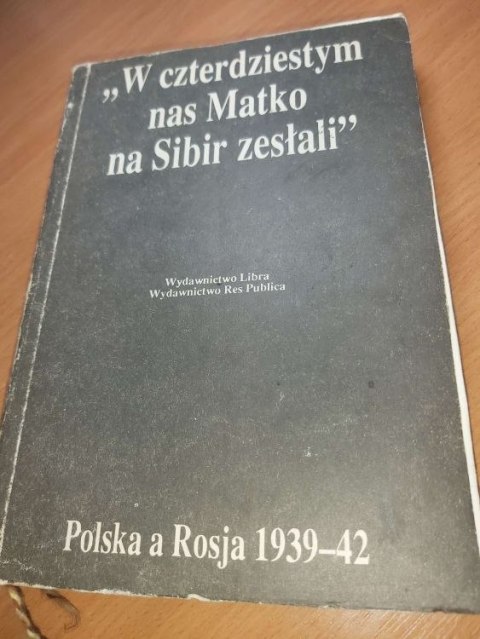W czterdziestym nas Matko na Sibir zesłali. W czterdziestym nas Matko na Sibir zesłali.