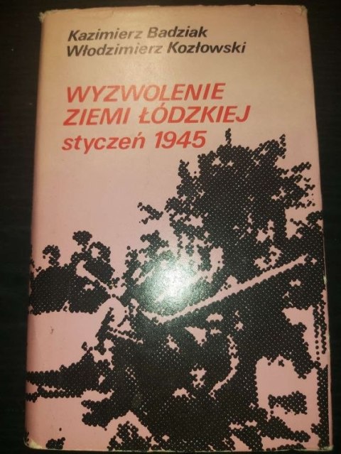 Wyzwolenie ziemi Łódzkiej Styczeń 1945 roku Wyzwolenie ziemi Łódzkiej Styczeń 1945 roku