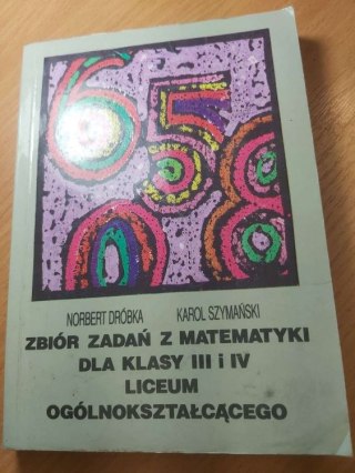 Zbiór zadań z matematyki dla klasy 3 i 4 Liceum Ogólnokształcącym