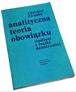 ANALITYCZNA TEORIA OBOWIĄZKU studium z logiki deontycznej