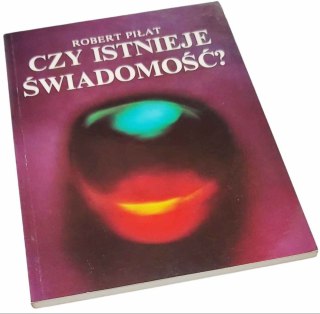 CZY ISTNIEJE ŚWIADOMOŚĆ