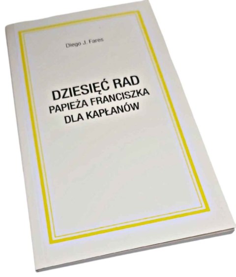 DZIESIĘĆ RAD PAPIEŻA FRANCISZKA DLA KAPŁANÓW