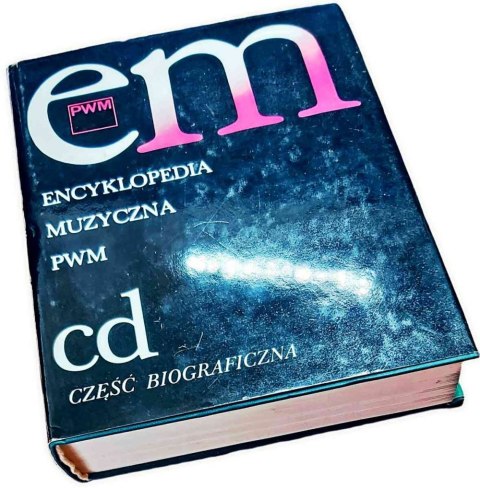 ENCYKLOPEDIA MUZYCZNA PWM c-d część biograficzna