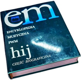 ENCYKLOPEDIA MUZYCZNA PWM h-i-j część biograficzna