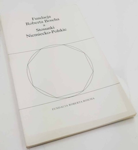 FUNDACJA ROBERTA BOSCHA A STOSUNKI NIEMIECKO-POLSKIE