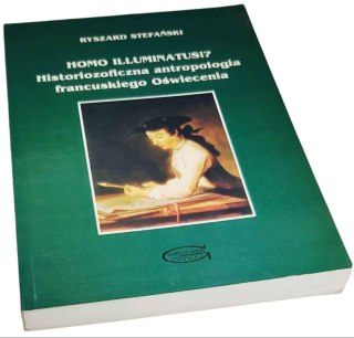 HOMO ILLUMINATUSI? Historiozoficzna antropologia francuskiego Oświecenia