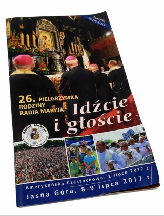 IDŹCIE I GŁOŚCIE 26 Pielgrzymka Rodziny Radia Maryja