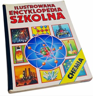 ILUSTROWANA ENCYKLOPEDIA SZKOLNA Chemia