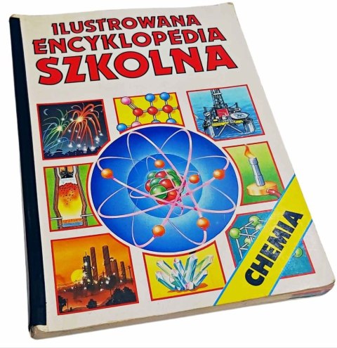 ILUSTROWANA ENCYKLOPEDIA SZKOLNA Chemia