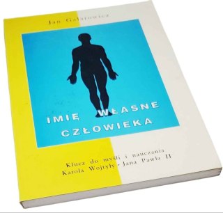 IMIĘ WŁASNE CZŁOWIEKA Klucz do myśli i nauczania Karola Wojtyły