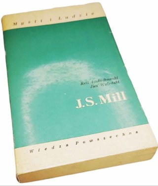 J. S. MILL Myśli i ludzie