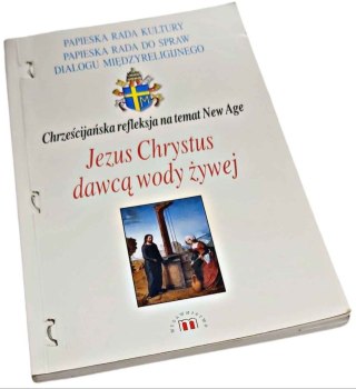 JEZUS CHRYSTUS DAWCĄ WODY ŻYWEJ Chrześcijańska refleksja na temat New Age