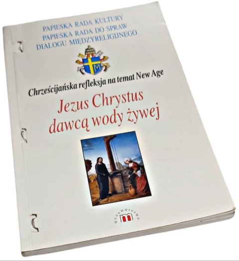 JEZUS CHRYSTUS DAWCĄ WODY ŻYWEJ Chrześcijańska refleksja na temat New Age