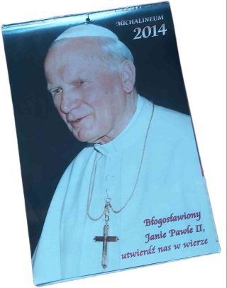 KALENADARZ MICHALINEUM 2014 Błogosławiony Janie Pawle II