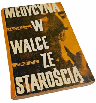 MEDYCYNA W WALCE ZE STAROŚCIĄ wyd. 1967 rok